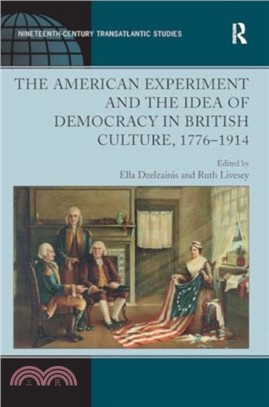 The American Experiment and the Idea of Democracy in British Culture, 1776??914