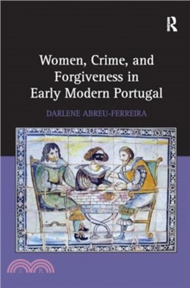 Women, Crime, and Forgiveness in Early Modern Portugal