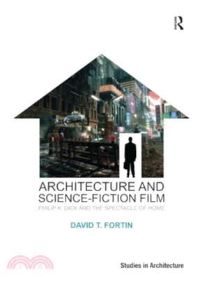 Architecture and Science-Fiction Film：Philip K. Dick and the Spectacle of Home