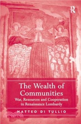 The Wealth of Communities：War, Resources and Cooperation in Renaissance Lombardy