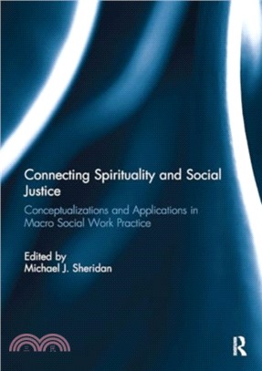 Connecting Spirituality and Social Justice：Conceptualizations and Applications in Macro Social Work Practice