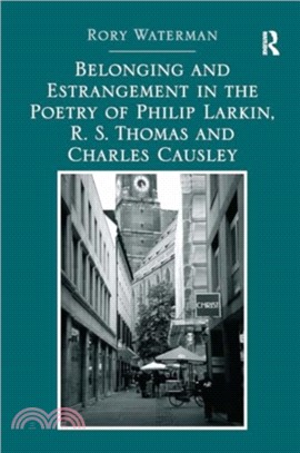 Belonging and Estrangement in the Poetry of Philip Larkin, R.S. Thomas and Charles Causley