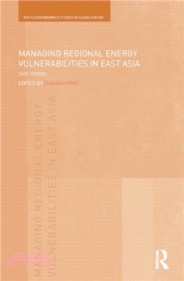 Managing Regional Energy Vulnerabilities in East Asia：Case Studies