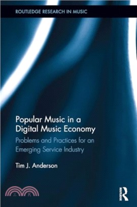 Popular Music in a Digital Music Economy：Problems and Practices for an Emerging Service Industry