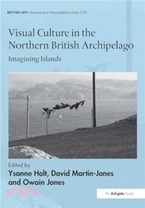 Visual Culture in the Northern British Archipelago：Imagining Islands