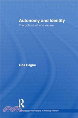 Autonomy and Identity：The Politics of Who We Are.