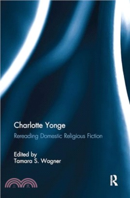 Charlotte Yonge：Rereading Domestic Religious Fiction