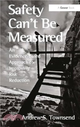 Safety Can't Be Measured：An Evidence-based Approach to Improving Risk Reduction