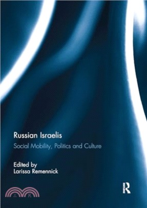 Russian Israelis：Social Mobility, Politics and Culture