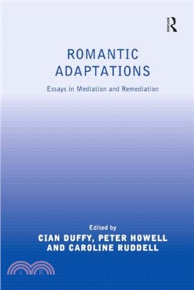 Romantic Adaptations：Essays in Mediation and Remediation