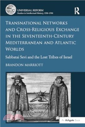 Transnational Networks and Cross-Religious Exchange in the Seventeenth-Century Mediterranean and Atlantic Worlds：Sabbatai Sevi and the Lost Tribes of Israel