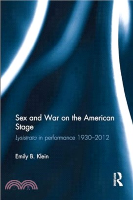 Sex and War on the American Stage：Lysistrata in performance 1930-2012