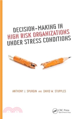 Decision-Making in High Risk Organizations Under Stress Conditions