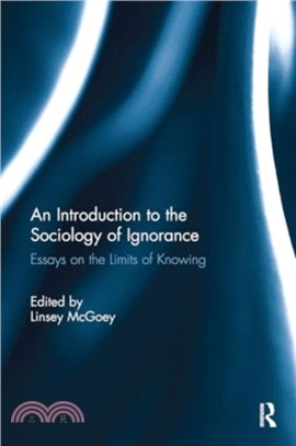 An Introduction to the Sociology of Ignorance：Essays on the Limits of Knowing