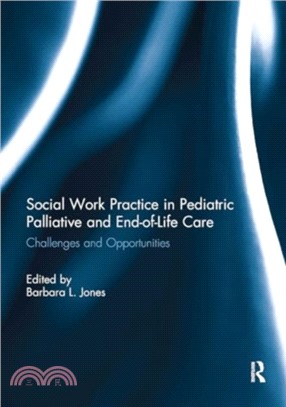 Social Work Practice in Pediatric Palliative and End-of-Life Care：Challenges and Opportunities