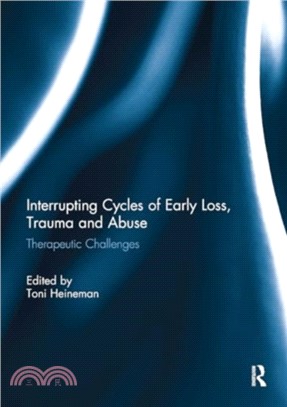 Interrupting Cycles of Early Loss, Trauma and Abuse：Therapeutic Challenges