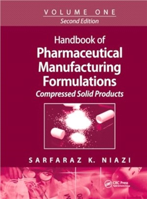 Handbook of Pharmaceutical Manufacturing Formulations：Volume One, Compressed Solid Products