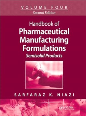 Handbook of Pharmaceutical Manufacturing Formulations：Semisolid Products