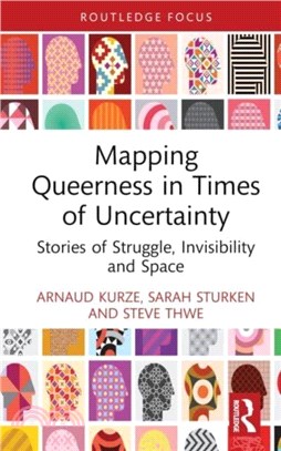 Mapping Queerness in Times of Uncertainty：Stories of Struggle, Invisibility and Space