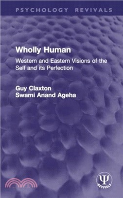 Wholly Human：Western and Eastern Visions of the Self and its Perfection