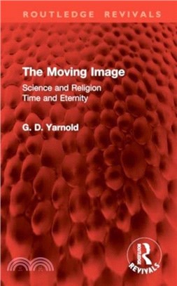 The Moving Image：Science and Religion. Time and Eternity