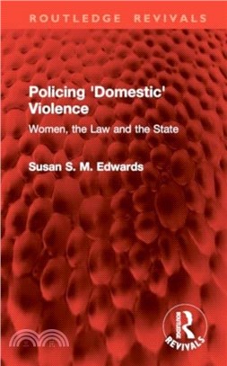 Policing 'Domestic' Violence：Women, the Law and the State