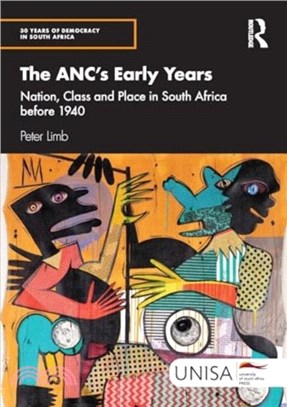 The ANC's Early Years：Nation, Class and Place in South Africa before 1940