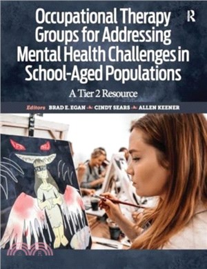 Occupational Therapy Groups for Addressing Mental Health Challenges in School-Aged Populations：A Tier II Resource