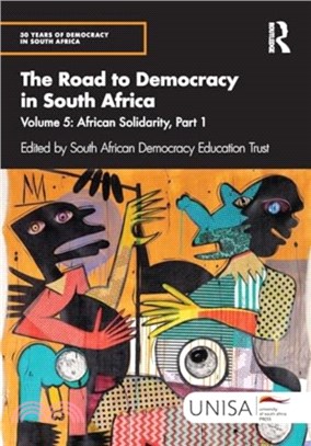 The Road to Democracy in South Africa：Volume 5: African Solidarity, Part 1