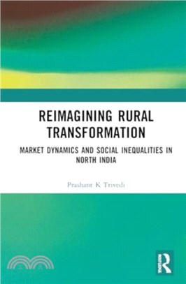 Reimagining Rural Transformation：Market Dynamics and Social Inequalities in North India