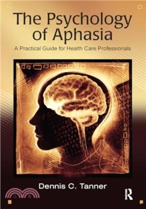 The Psychology of Aphasia：A Practical Guide for Health Care Professionals