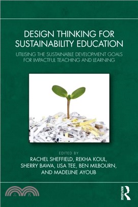 Design Thinking for Sustainability Education：Utilising the Sustainable Development Goals for Impactful Teaching and Learning