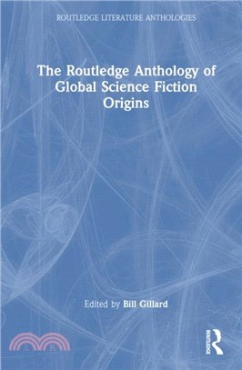 The Routledge Anthology of Global Science Fiction Origins