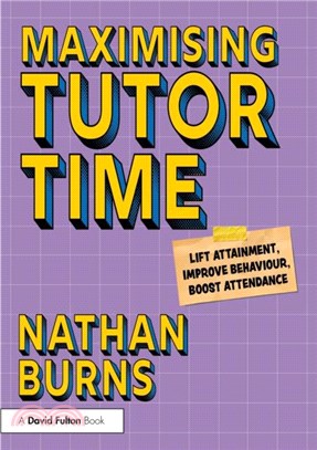 Maximising Tutor Time：Lift Attainment, Improve Behaviour, Boost Attendance