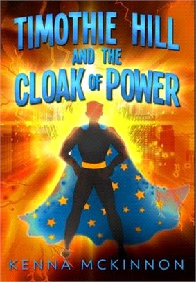 Timothie Hill and the Cloak of Power: Premium Hardcover Edition