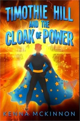 Timothie Hill And The Cloak Of Power: Premium Hardcover Edition