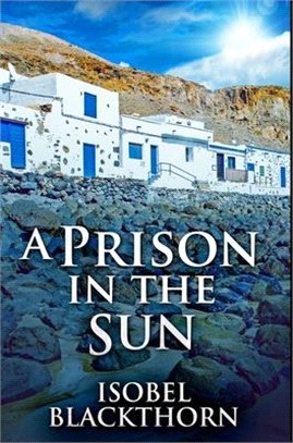 A Prison In The Sun: Premium Hardcover Edition