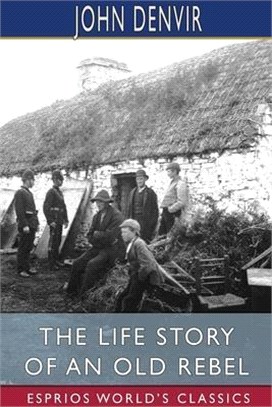 The Life Story of an Old Rebel (Esprios Classics)