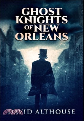 Ghost Knights Of New Orleans: Premium Hardcover Edition