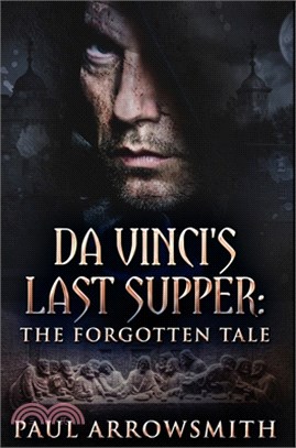 Da Vinci's Last Supper - The Forgotten Tale: Premium Hardcover Edition