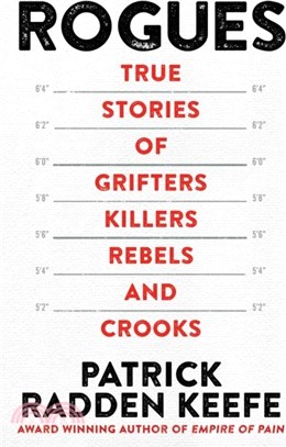 Rogues：True Stories of Grifters, Killers, Rebels and Crooks