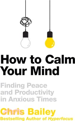 How to Calm Your Mind：Finding Peace and Productivity in Anxious Times