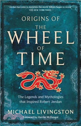 Origins of The Wheel of Time：The Legends and Mythologies that Inspired Robert Jordan