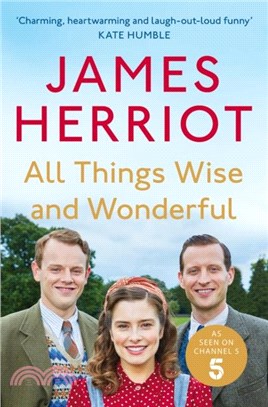 All Things Wise and Wonderful : The Classic Memoirs of a Yorkshire Country Vet
