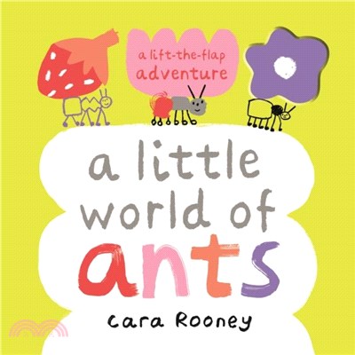 A Little World of Ants：a lift-the-flap adventure