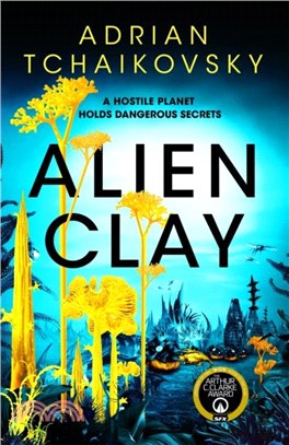 Alien Clay：An incredible journey into the unknown from this acclaimed Arthur C. Clarke Award winner