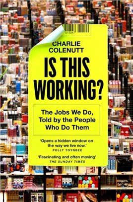 Is This Working?：The Jobs We Do, Told by the People Who Do Them