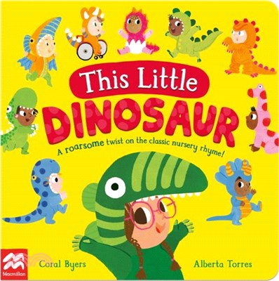 This Little Dinosaur：A Roarsome Twist on the Classic Nursery Rhyme!