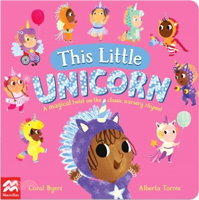 This Little Unicorn：A Magical Twist on the Classic Nursery Rhyme!