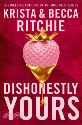 Dishonestly Yours：The hotly-anticipated new romance from TikTok sensations and authors of the Addicted series